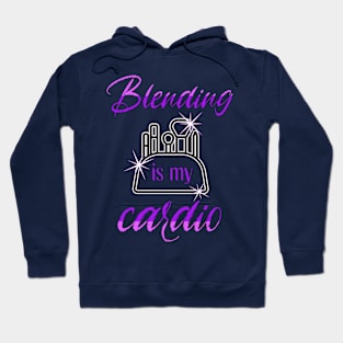 Blending is my Cardio Hoodie